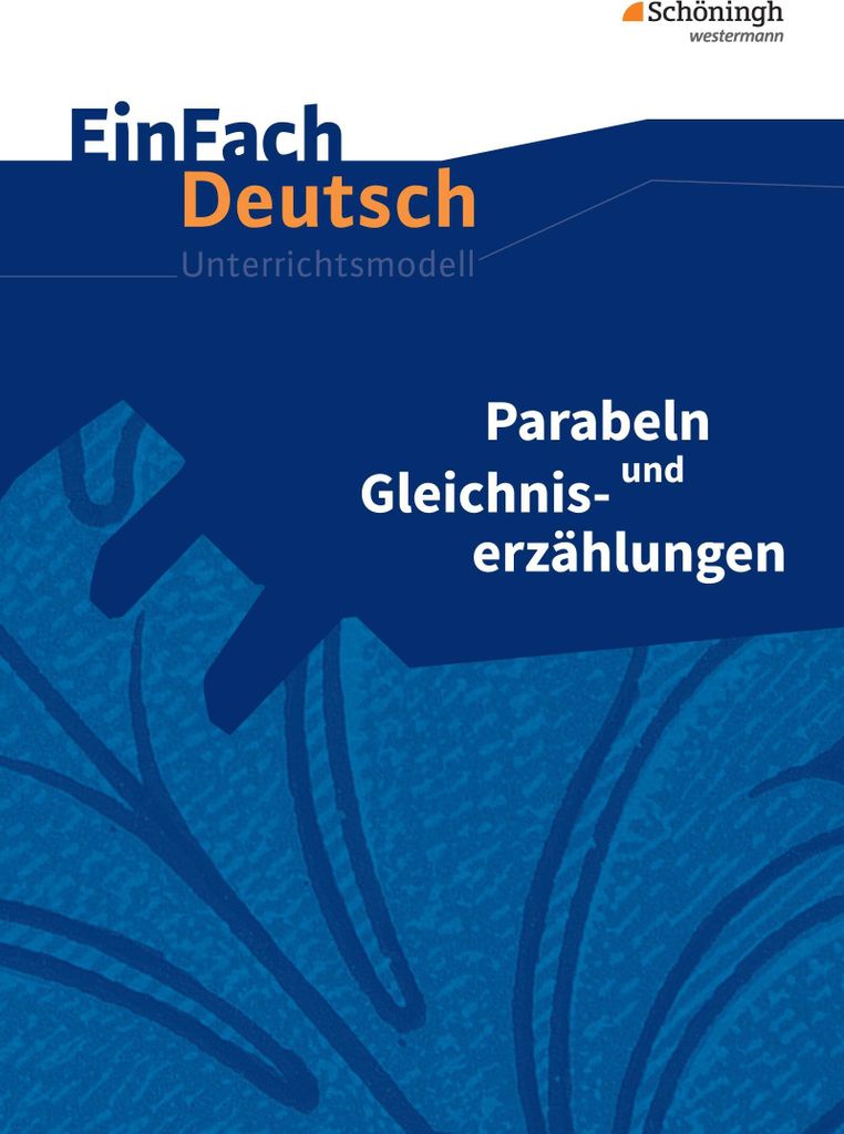 Parabeln und Gleichniserzählungen. EinFach Deutsch Unterrichtsmodelle
