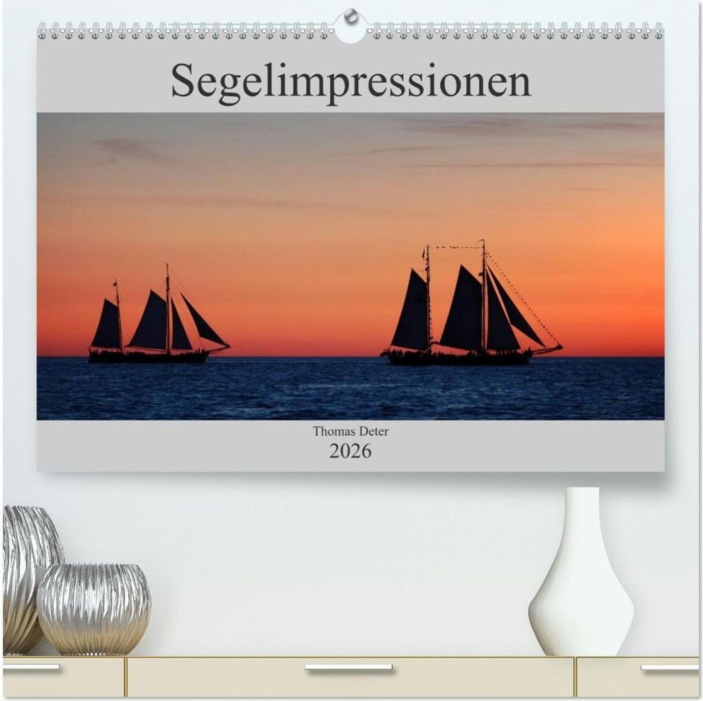 Segelimpressionen (hochwertiger Premium Wandkalender 2026 DIN A2 quer), Kunstdruck in Hochglanz