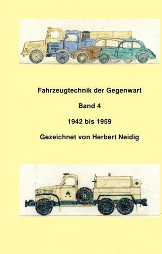 Fahrzeugtechnik der Gegenwart Band 4 1942 - 1959 H. Neidig