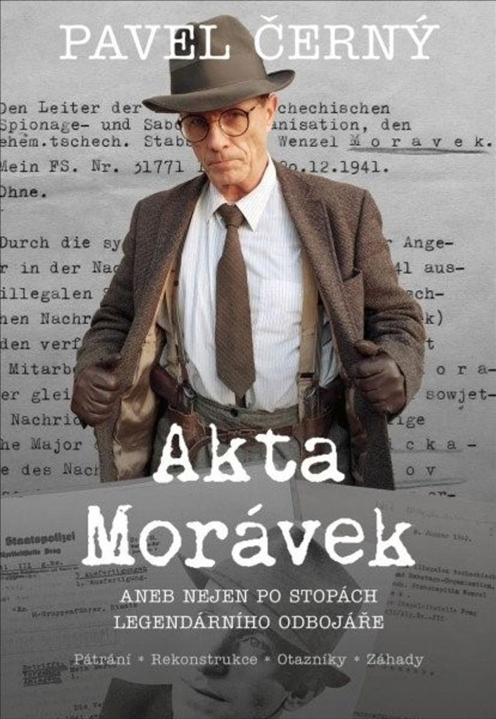 Akta Morávek aneb nejen po stopách legendárního odbojáře | Pavel Černý