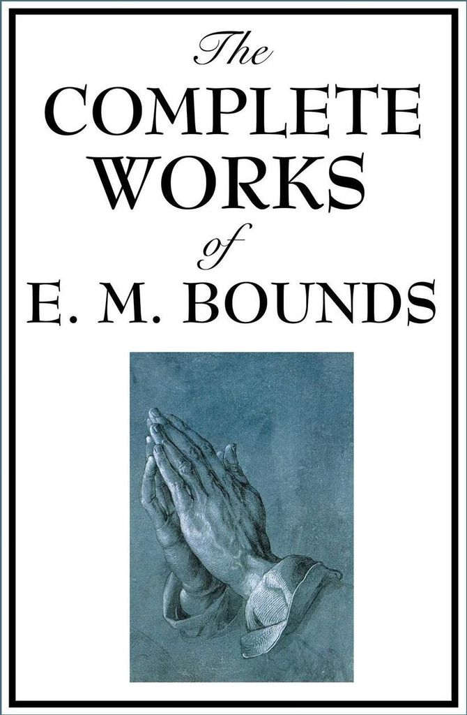 The Complete Works of E. M. Bounds