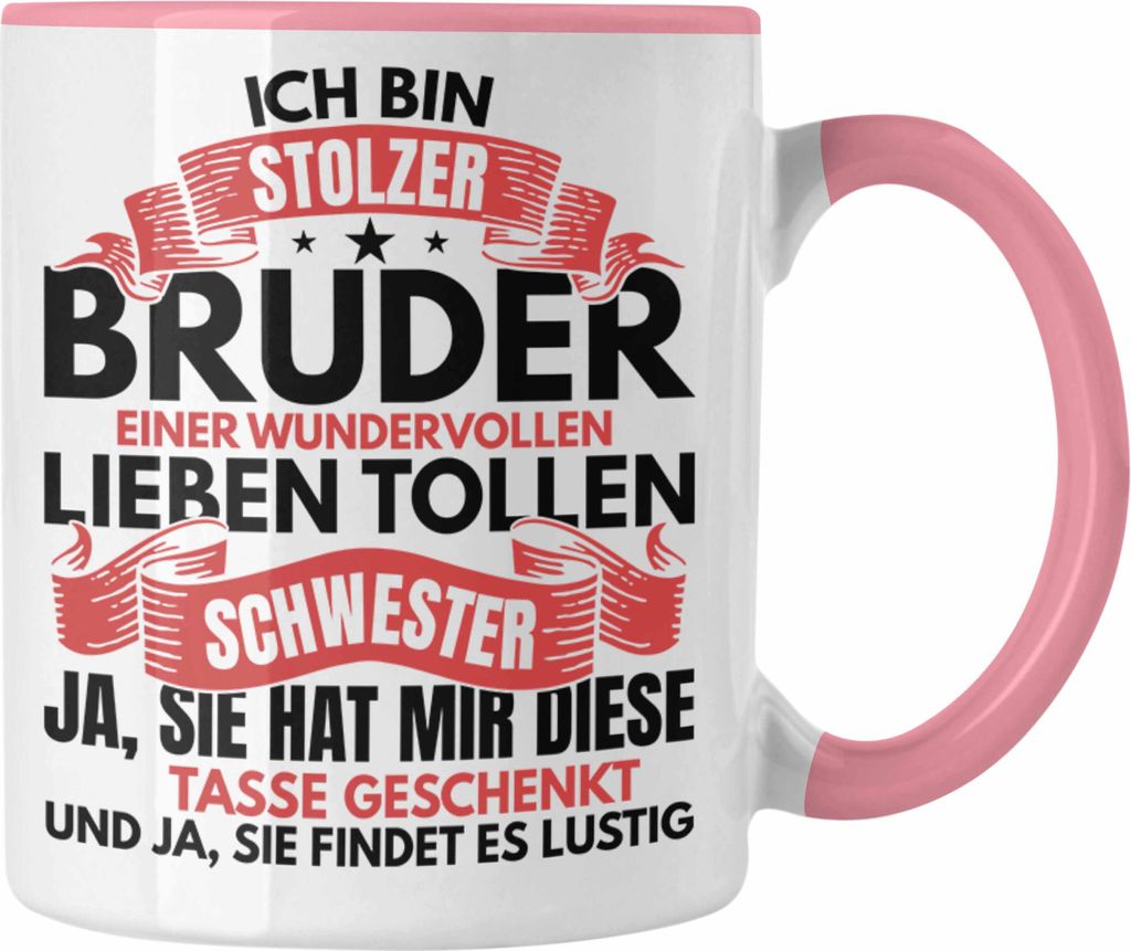Trendation - Bruder Geschenk Von Schwester Tasse Bester Bruder Geschenkidee Geburtstag Lustig Und Ja Sie Hat Mir Diese Tasse Geschenkt (Rosa)