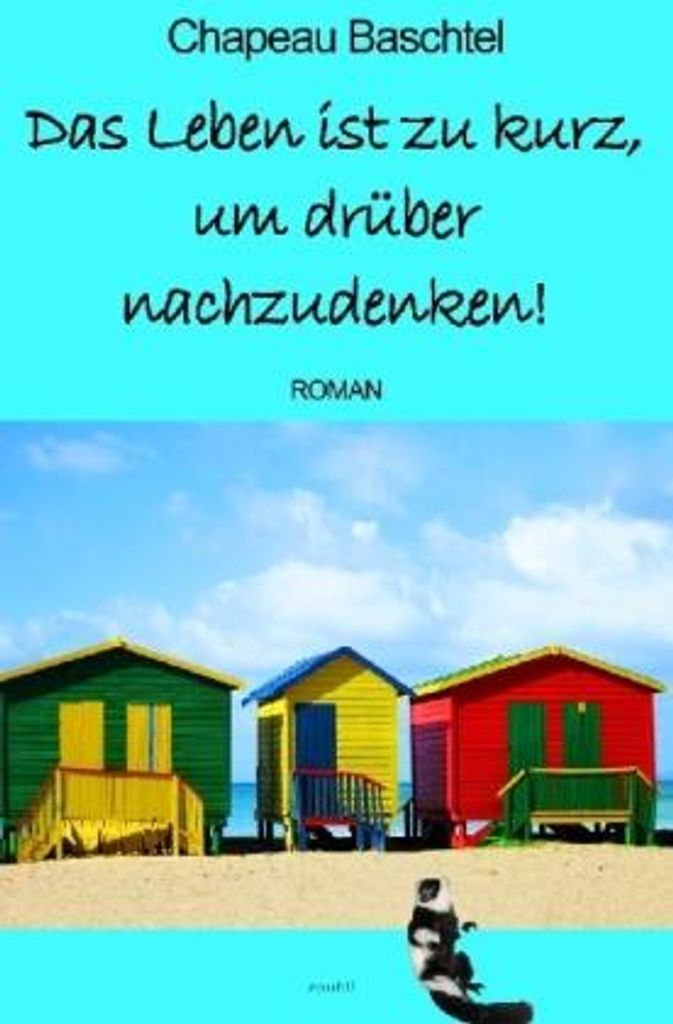 Das Leben ist zu kurz, um drüber nachzudenken!