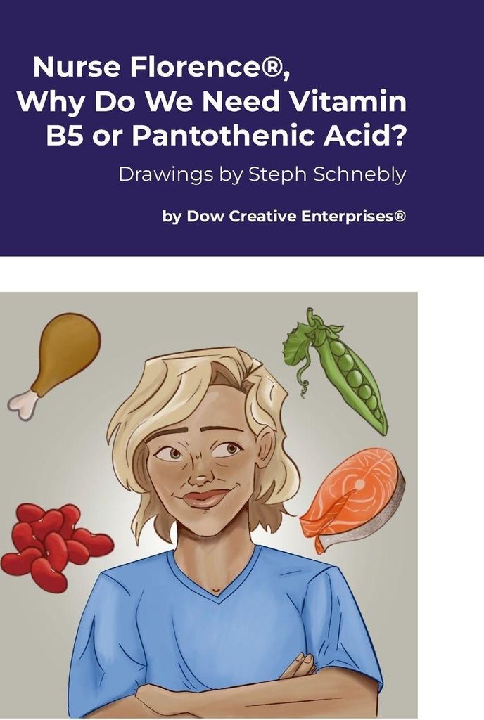 Nurse Florence , Why Do We Need Vitamin B5 or Pantothenic Acid?