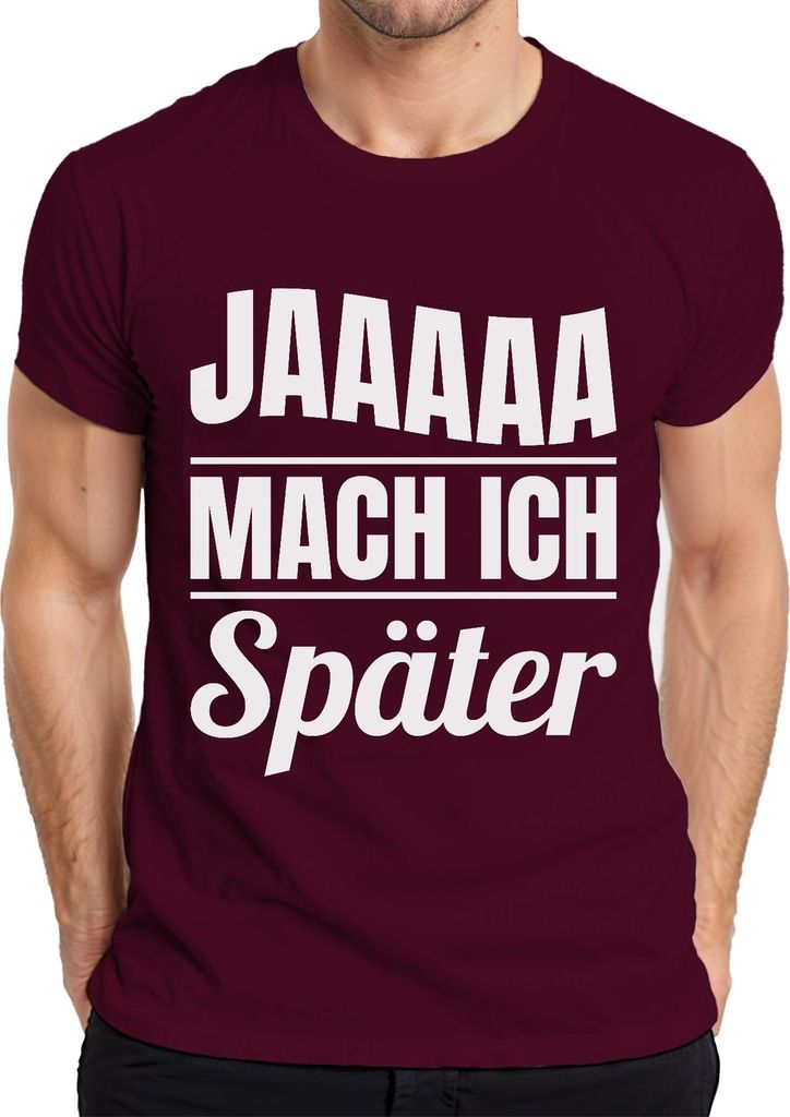 Jaaaaa mach ich später lustiger Prokrastination Spruch Geschenk Herren T-Shirt, Burgundy, 3XL