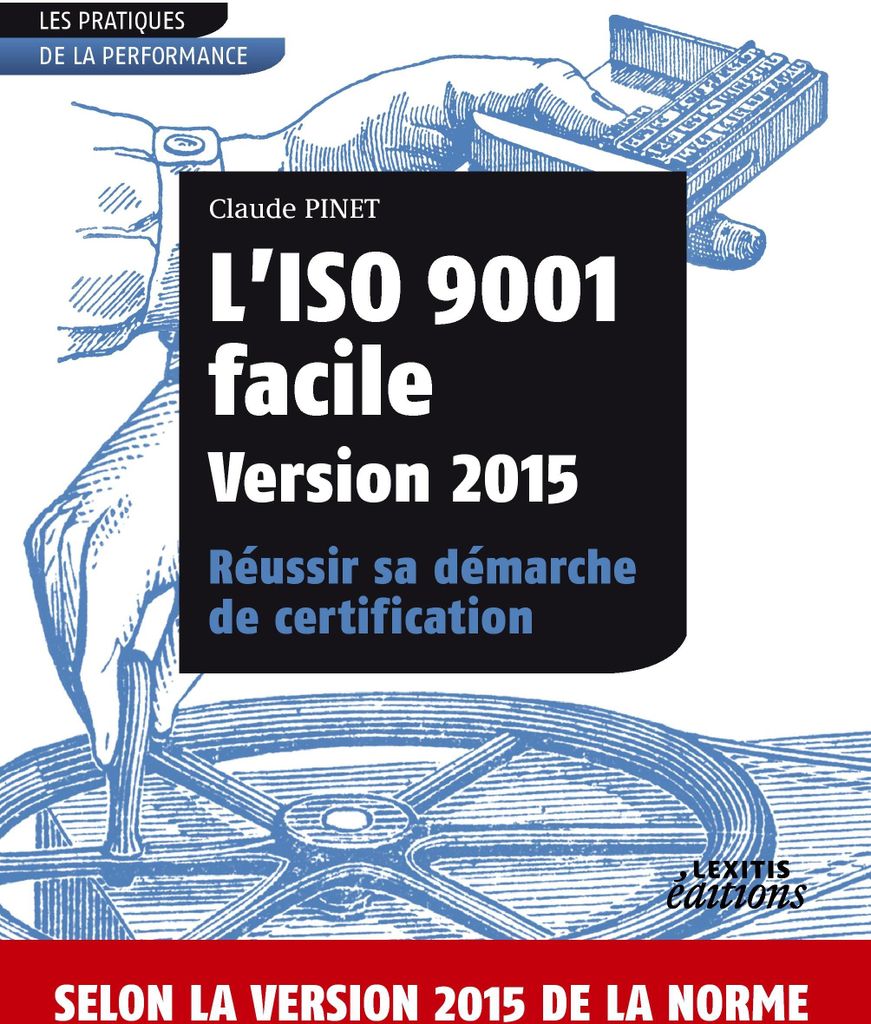 L'ISO 9001 facile Version 2015 Réussir sa démarche de certification