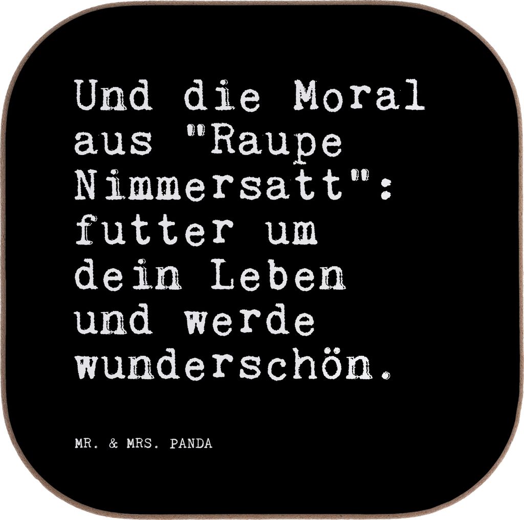 Mr. & Mrs. Panda Tassenuntersetzer Und die Moral aus... - Schwarz - Geschenk, Untersetzer Gläser, für, Tischuntersetzer, schlauer Spruch, Raupe N...