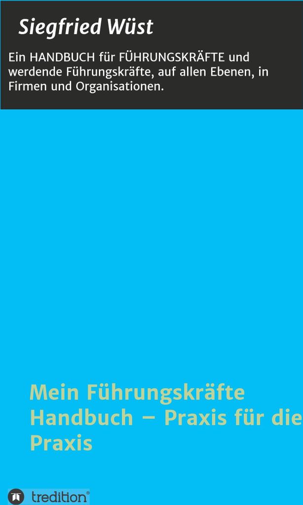 Mein Führungskräfte Handbuch - Praxis für die Praxis
