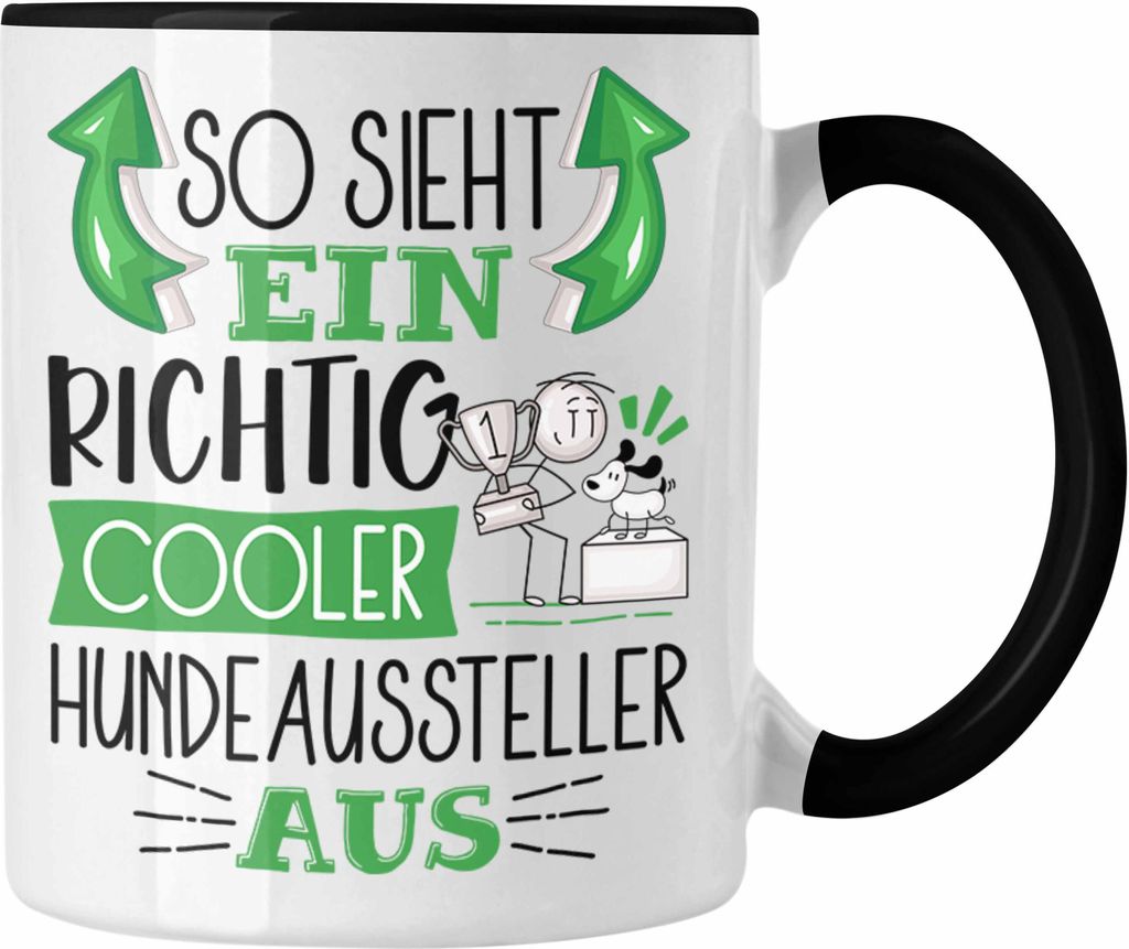 Trendation - Hundeaussteller Tasse So Sieht Ein Richtig Cooler Hundeaussteller Aus Geschenk Lustiger Spruch Geschenkidee (Schwarz)