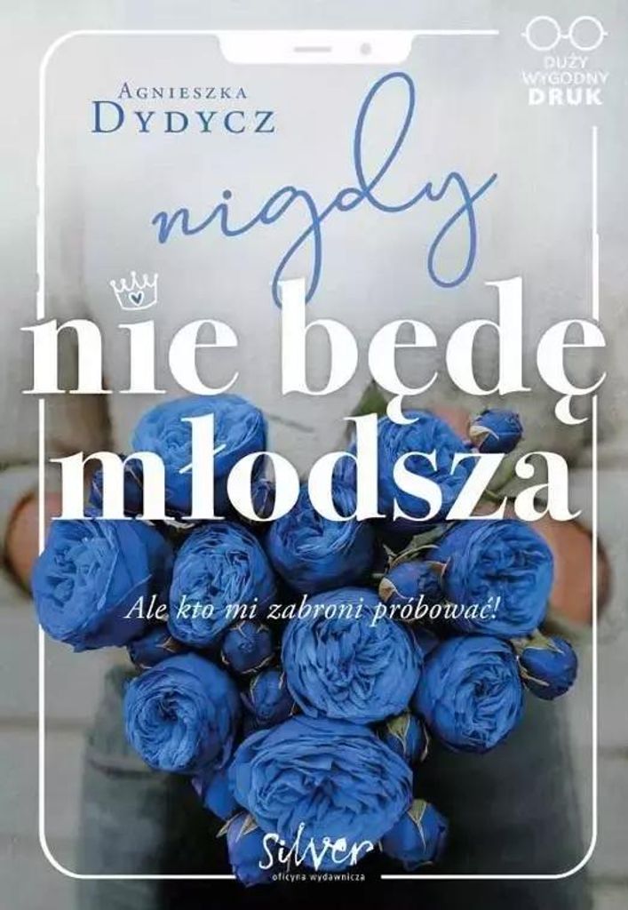 Nigdy Nie Będę Młodsza Ale Kto Mi Zabroni Próbować