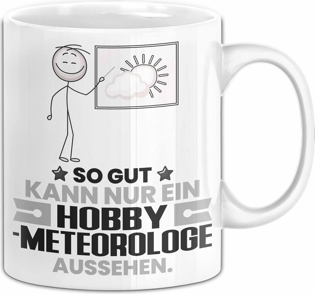 Hobbymeteorologe Geschenk Tasse So Gut Kann Nur Ein Hobbymeteorologe Aussehen Geschenkidee Kaffee-Becher (Weiß)