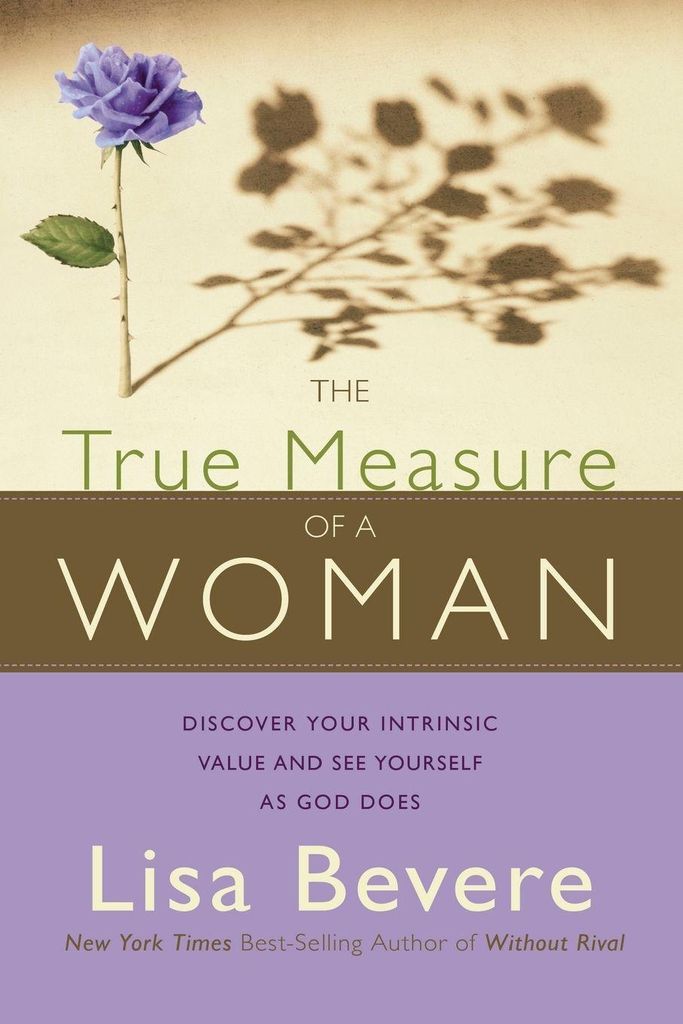 The True Measure of a Woman: Discover Your Intr. Bevere, Lisa