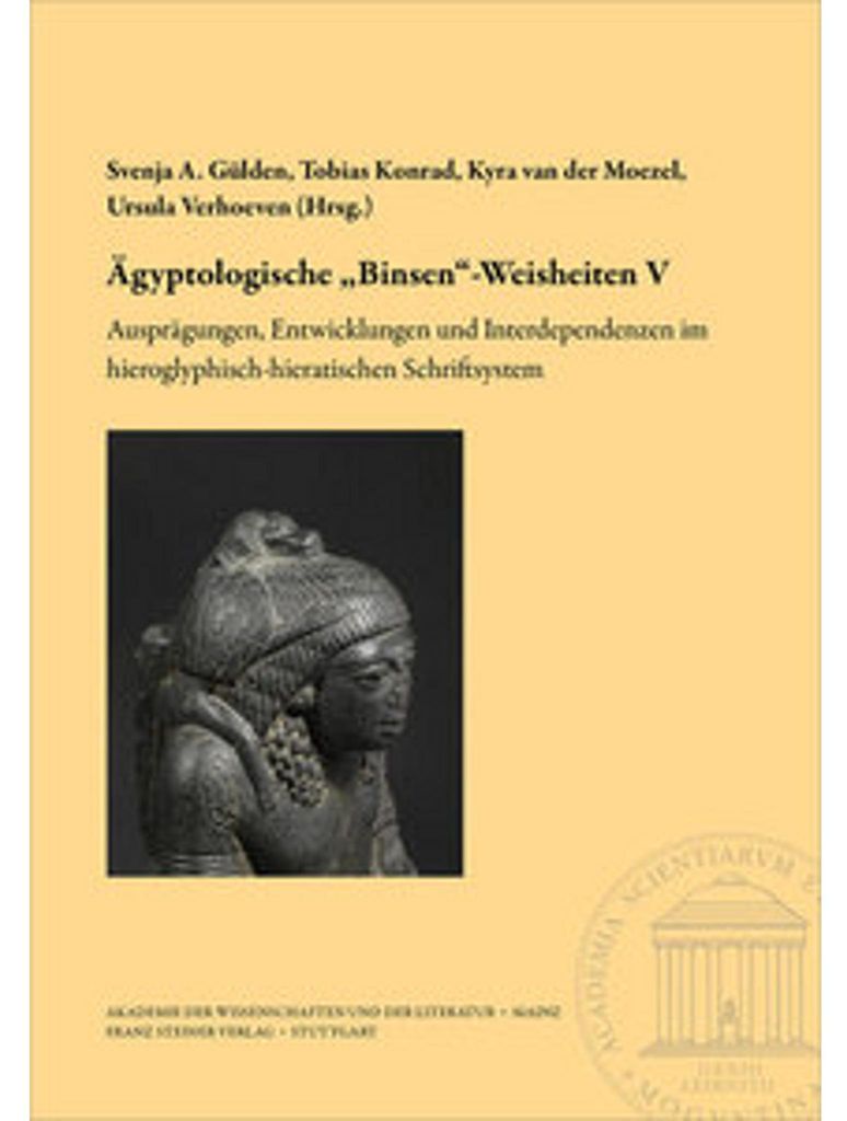 Ägyptologische \Binsen\"-Weisheiten V. Ausprägungen, Entwicklungen und Interdependenzen im hieroglyphisch-hieratischen Schriftsystem"