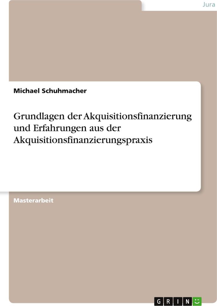 Grundlagen der Akquisitionsfinanzierung und Erfahrungen aus der Akquisitionsfinanzierungspraxis