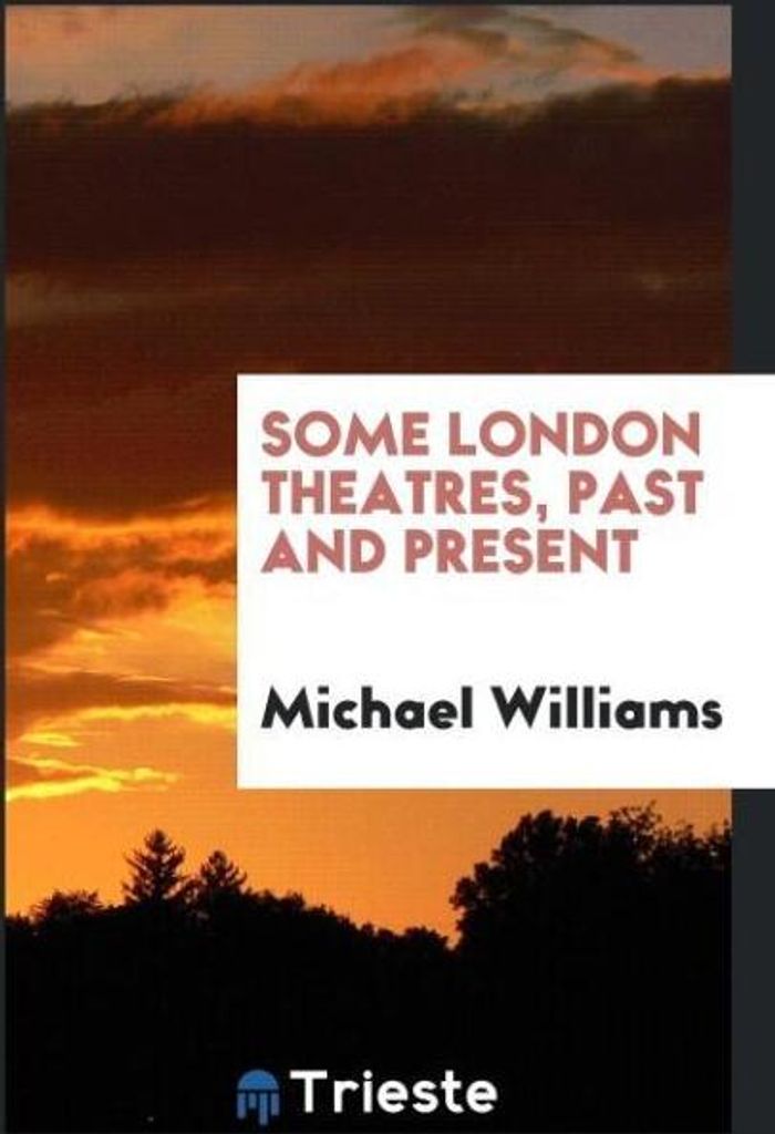 Some London theatres, past and present
