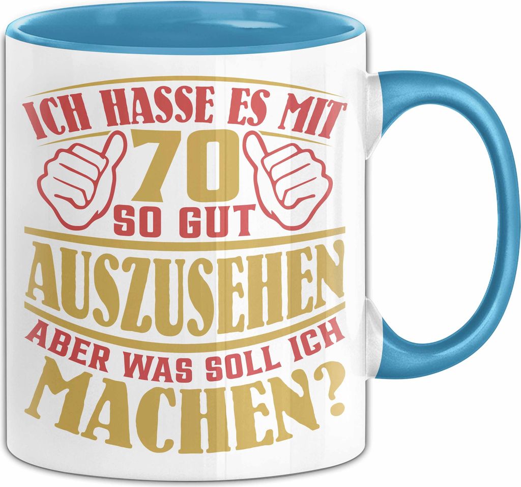70. Geburtstag Tasse Geschenk Ich Hasse Es Mit 70 So Gut Auszusehen Geschenkidee Opa Oma (Blau)