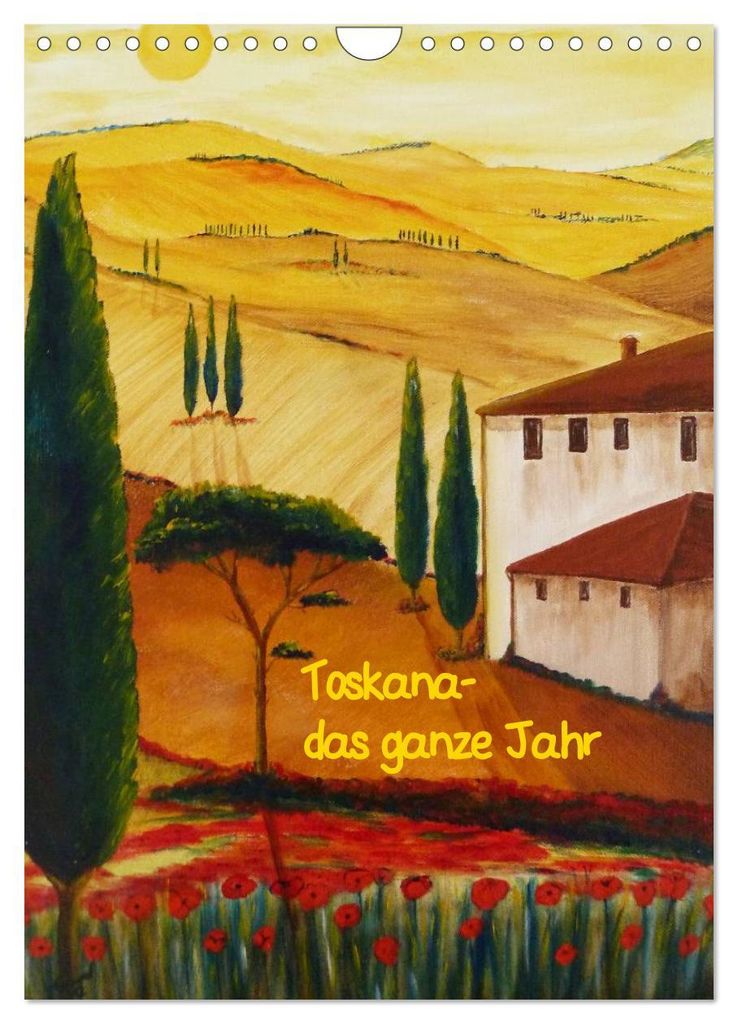 Toskana-das ganze Jahr (Wandkalender 2027 DIN A4 hoch), CALVENDO Monatskalender