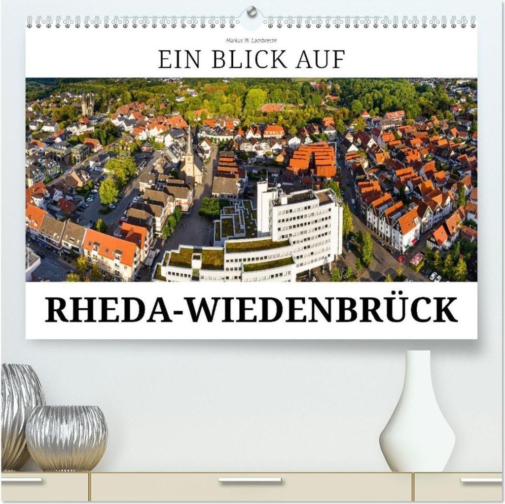 Ein Blick auf Rheda-Wiedenbrück (hochwertiger Premium Wandkalender 2026 DIN A2 quer), Kunstdruck in Hochglanz