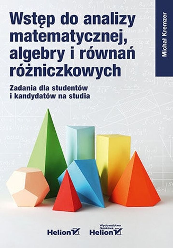 Wstęp do analizy matematycznej, algebry i równań różniczkowych - Michał Kremzer