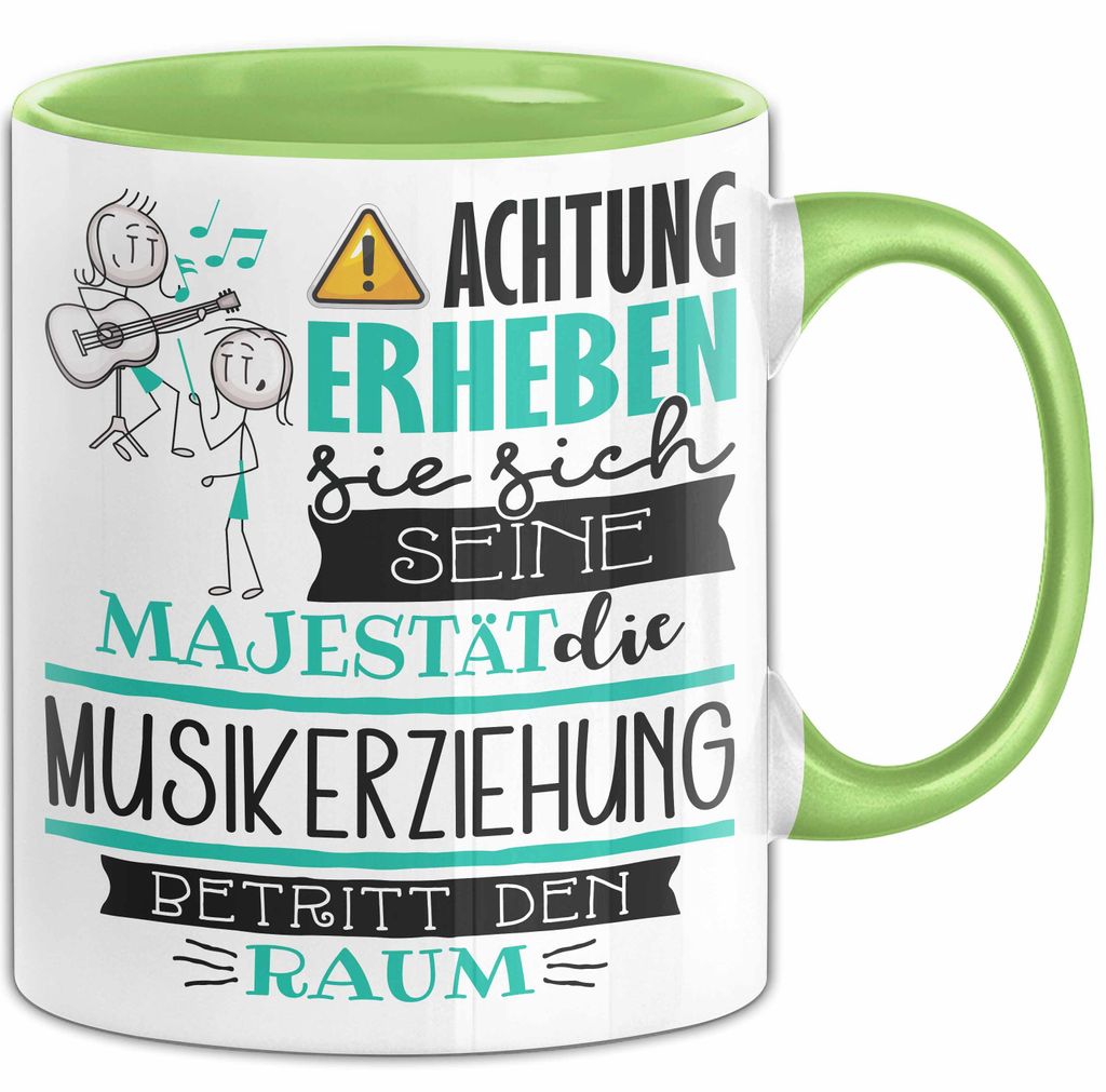 Musikerziehung Tasse Geschenk Lustiger Spruch Bitte Erheben Sie Sich Seine Majestät Die Musikerziehung Betritt Den Raum (Grün)