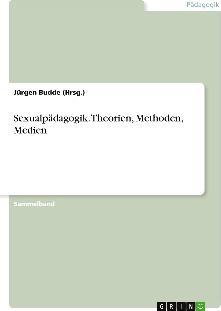Sexualpädagogik. Theorien, Methoden, Medien