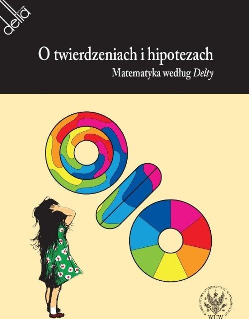 O twierdzeniach i hipotezach. Matematyka według Delty