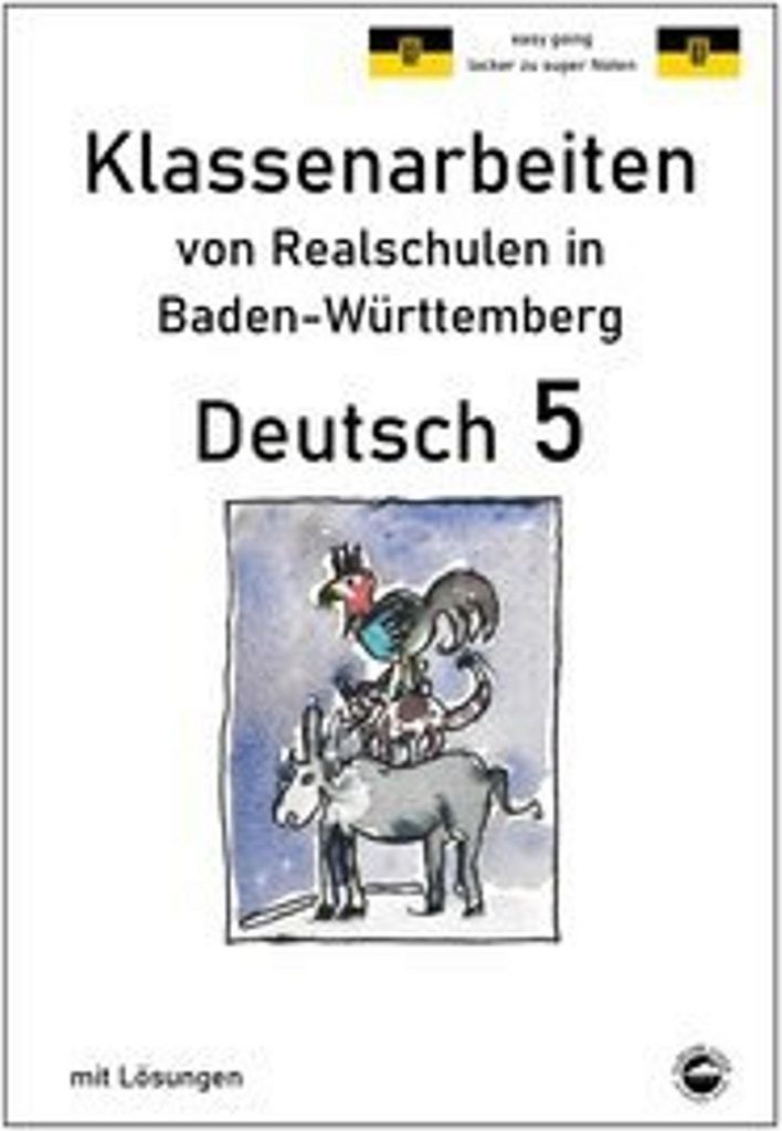 Deutsch 5, Klassenarbeiten von Realschulen in Baden-Württemberg mit Lösungen