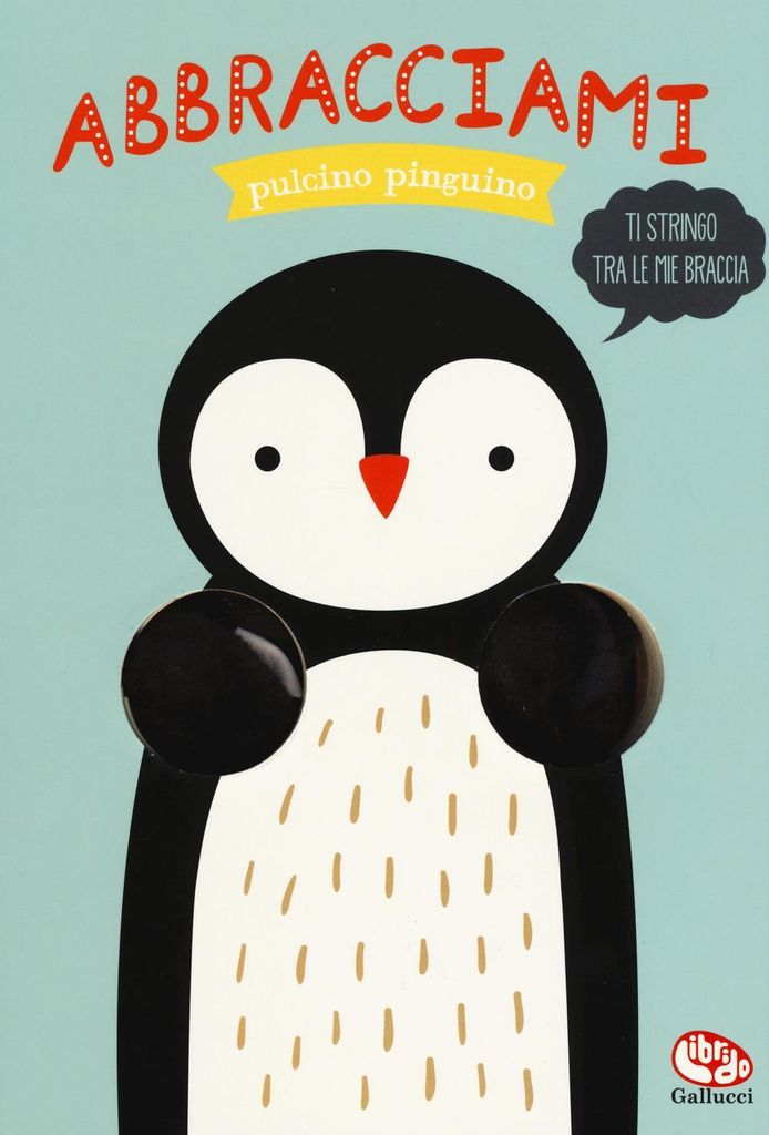 Abbracciami pulcino pinguino