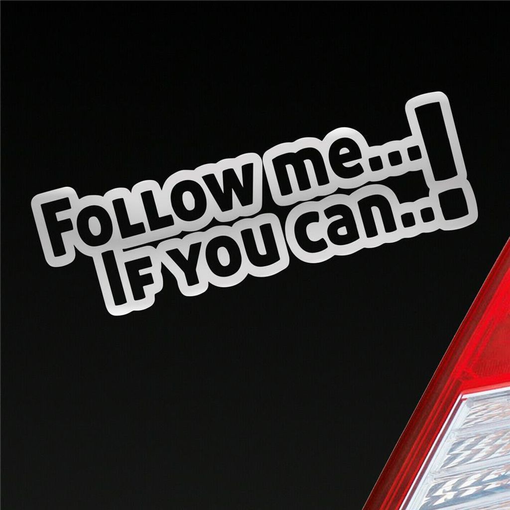 Auto Aufkleber Follow Me If You Can! Tuning JDM 15x5 cm Silber Sticker Heckscheibenaufkleber
