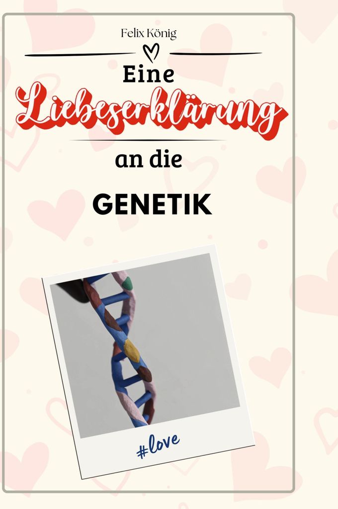 Eine Liebeserklärung an die Genetik