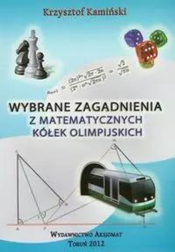 Wybrane zagadnienia z matematycznych kolek olimpijskich