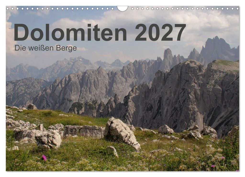 Dolomiten 2027 - Die weißen Berge (Wandkalender 2027 DIN A3 quer), CALVENDO Monatskalender