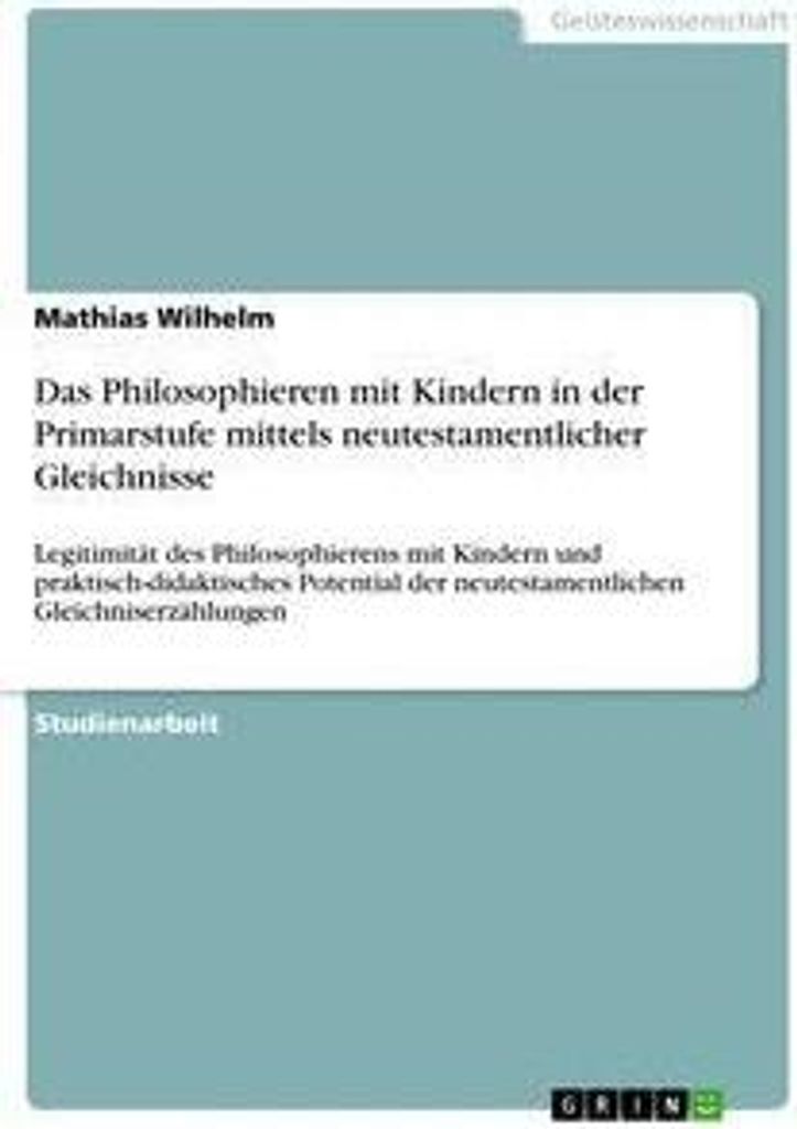 Das Philosophieren mit Kindern in der Primarstufe mittels neutestamentlicher Gleichnisse