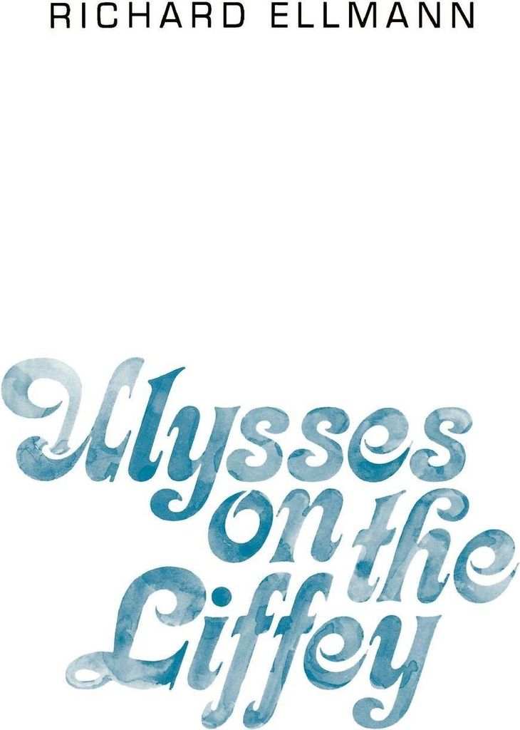 Ulysses on the Liffey, Ellmann, Richard New ,,