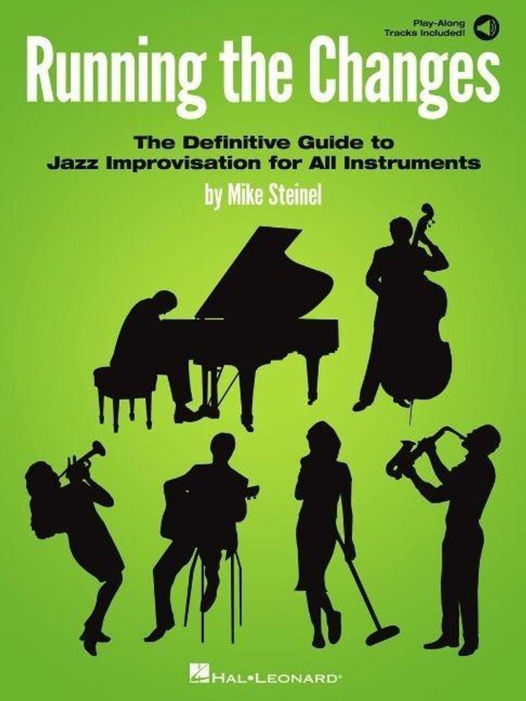Running the Changes: The Definitive Guide to Jazz Improvisation for All Instruments with Play-Along Audio Tracks