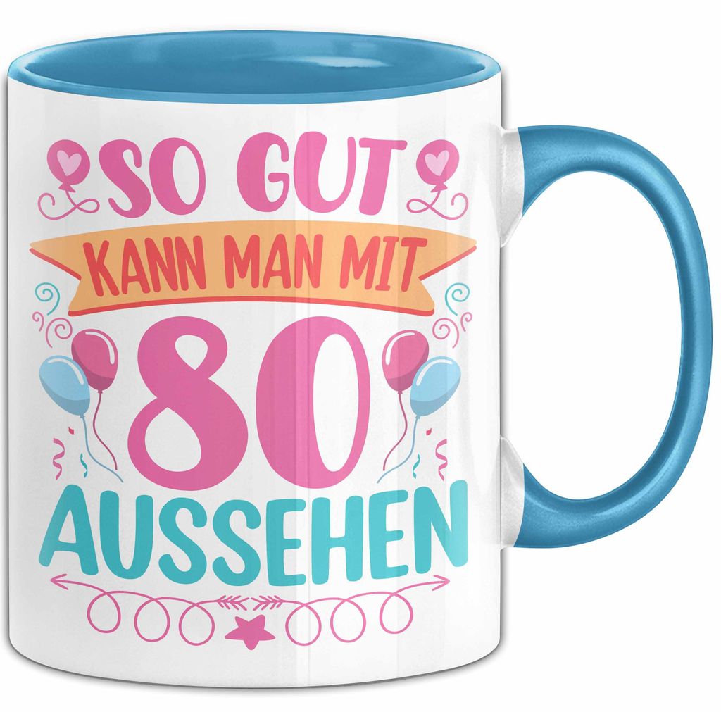 80er Geburtstag Tasse Geschenk Frauen So Gut Kann Man Mit 80 Aussehen Geschenkidee Geburtstag (Blau)