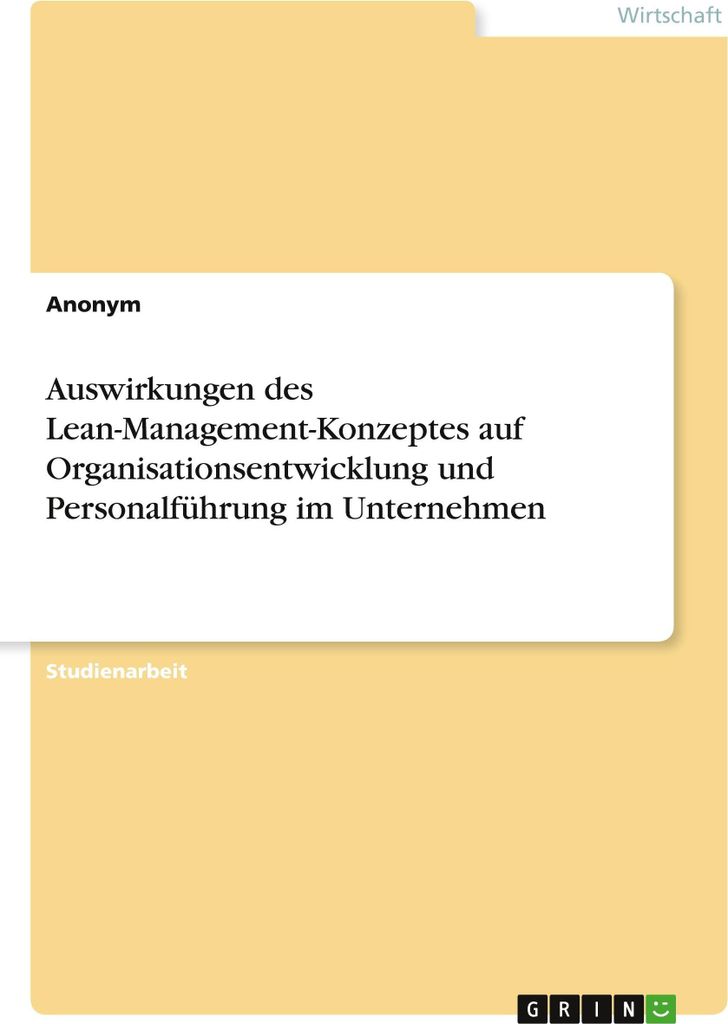 Auswirkungen des Lean-Management-Konzeptes auf Organisationsentwicklung und Personalführung im Unternehmen