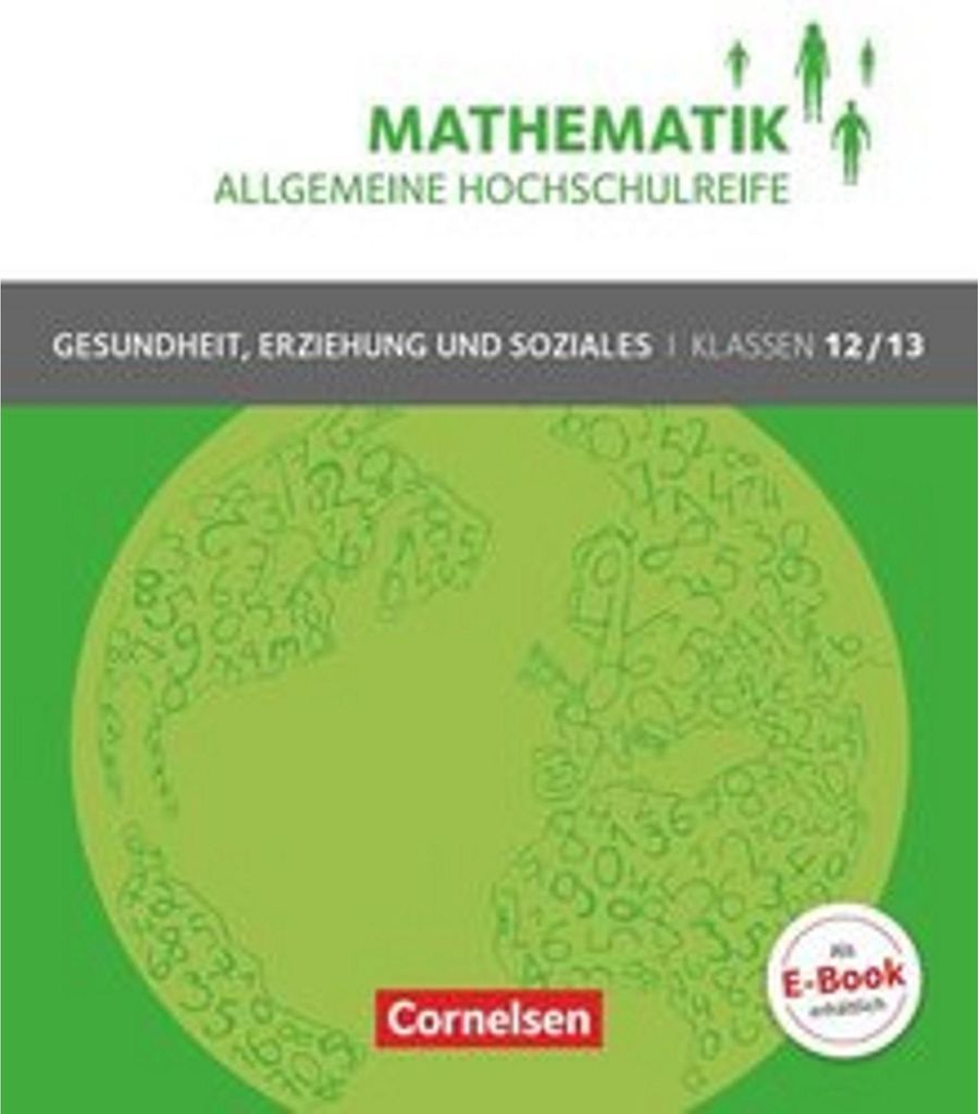Mathematik Klasse 12/13. Schülerbuch Allgemeine Hochschulreife - Gesundheit, Erziehung und Soziales