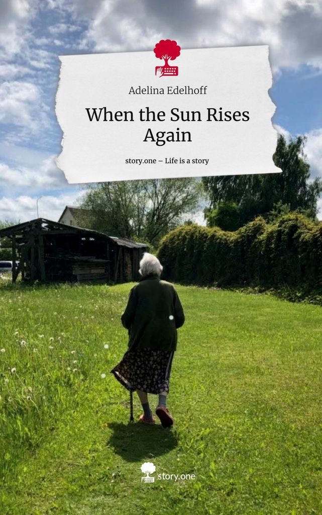 Wenn die Sonne wieder aufgeht. Das Leben ist eine Geschichte - story.one