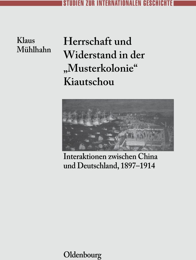 Herrschaft und Widerstand in der ""Musterkolonie"" Kiautschou