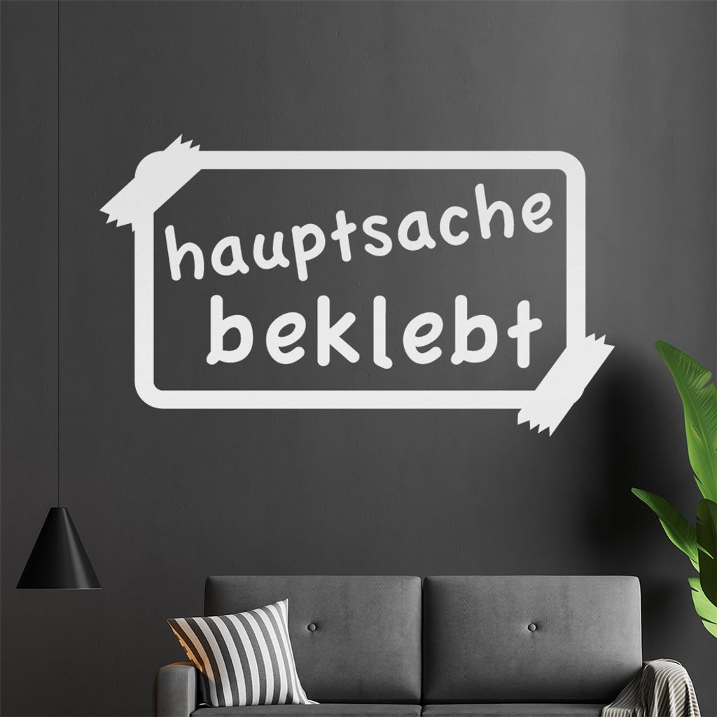 Hauptsache Beklebt Wandtattoo in 6 Größen - Wandaufkleber Wall Sticker - Dekoration, Küche, Wohnzimmer, Schlafzimmer, Badezimmer