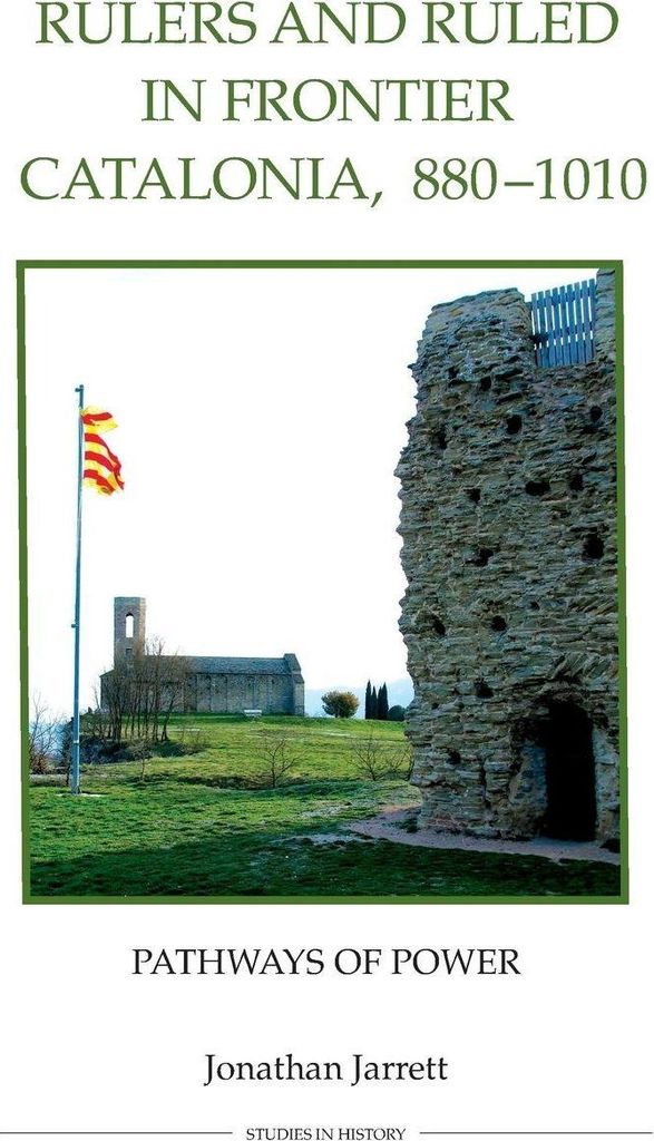 Rulers and Ruled in Frontier Catalonia, 880-1010