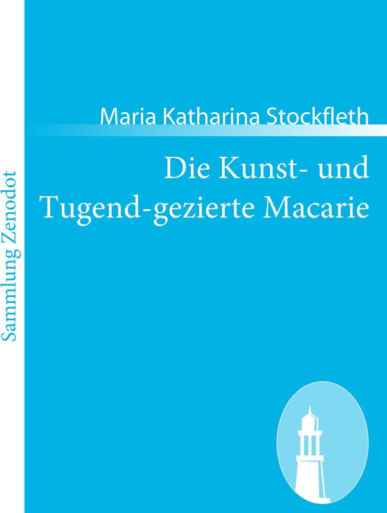 Die Kunst- und Tugend-gezierte Macarie