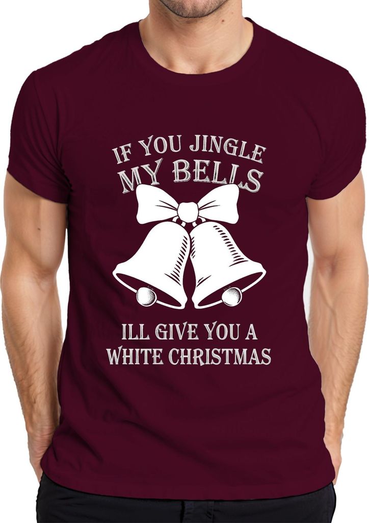 IF YOU JINGLE MY BELLS ILL GIVE YOU Weihnachtsglocken Lustig Herren T-Shirt, Burgundy, M