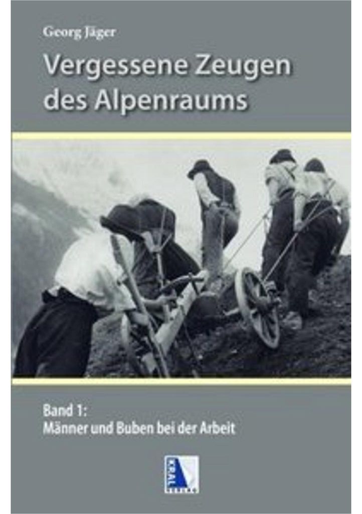Vergessene Zeugen des Alpenraumes. Bd.1
