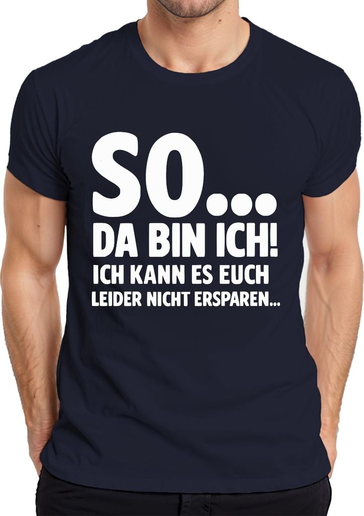 So da bin ich kann es euch leider nicht ersparen sarkasmus lustig Herren T-Shirt, Navy, 3XL