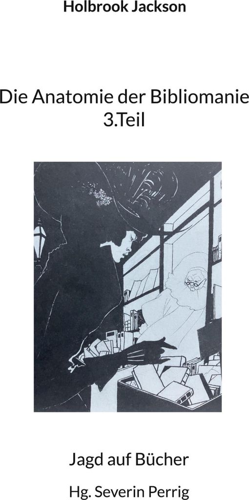 Die Anatomie der Bibliomanie 3.Teil