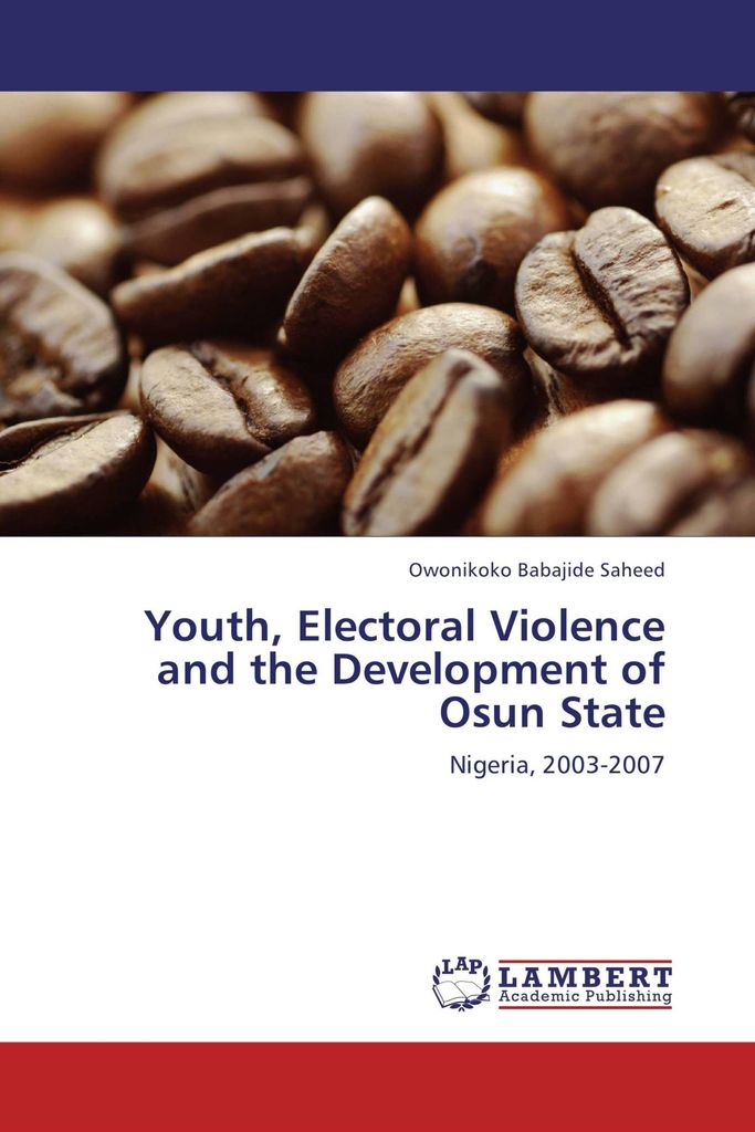 Youth, Electoral Violence and the Development of Osun State