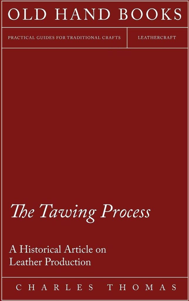 The Tawing Process - A Historical Article on Leather Production