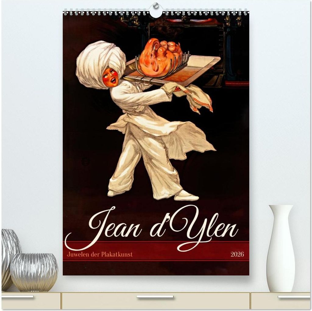 Jean d'Ylen - Juwelen der Plakatkunst (hochwertiger Premium Wandkalender 2026 DIN A2 hoch), Kunstdruck in Hochglanz
